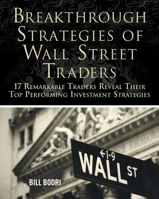 Strategii revoluționare ale traderilor de pe Wall Street: 17 traderi remarcabili își dezvăluie cele mai performante strategii de investiții - Breakthrough Strategies of Wall Street Traders: 17 Remarkable Traders Reveal Their Top Performing Investment Strategies