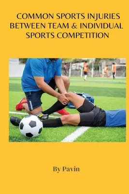 Leziuni sportive comune între competițiile sportive de echipă și individuale - Common Sports Injuries Between Team & Individual Sports Competition