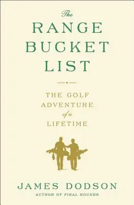 The Range Bucket List: Aventura de golf a unei vieți - The Range Bucket List: The Golf Adventure of a Lifetime