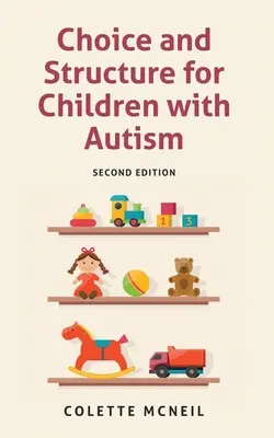 Alegerea și structura pentru copiii cu autism: Ediția a doua - Choice and Structure for Children with Autism: Second Edition