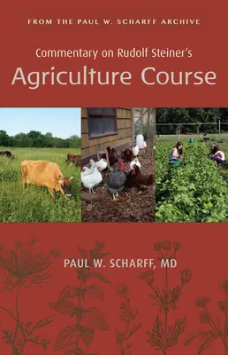 Comentariu asupra cursului de agricultură al lui Rudolf Steiner: Din arhiva Paul W. Scharff - Commentary on Rudolf Steiner's Agriculture Course: From the Paul W. Scharff Archive