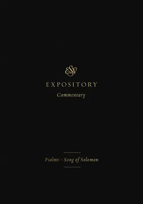 Comentariu expozitiv ESV (volumul 5): Psalmi - Cântecul lui Solomon - ESV Expository Commentary (Volume 5): Psalms-Song of Solomon