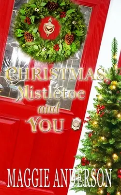 Crăciun, vâsc și tu: O nuvelă romantică de Crăciun - Christmas, Mistletoe and You: A Christmas Romance Novella