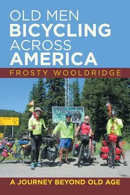 Bătrâni pe bicicletă prin America: O călătorie dincolo de bătrânețe - Old Men Bicycling Across America: A Journey Beyond Old Age