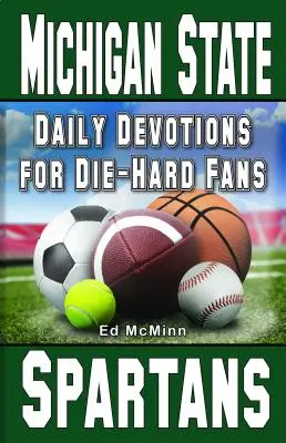 Devoțiuni zilnice pentru fanii înrăiți Michigan State Spartans: - - Daily Devotions for Die-Hard Fans Michigan State Spartans: -