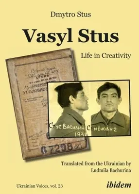 Vasyl Stus: Viața în creativitate - Vasyl Stus: Life in Creativity
