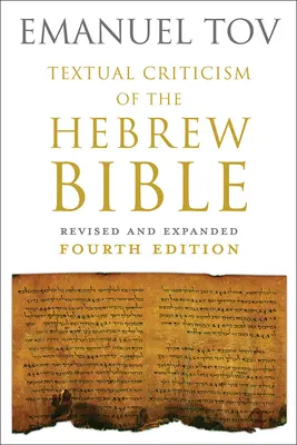 Textual Criticism of the Hebrew Bible: Ediția a patra revizuită și extinsă - Textual Criticism of the Hebrew Bible: Revised and Expanded Fourth Edition