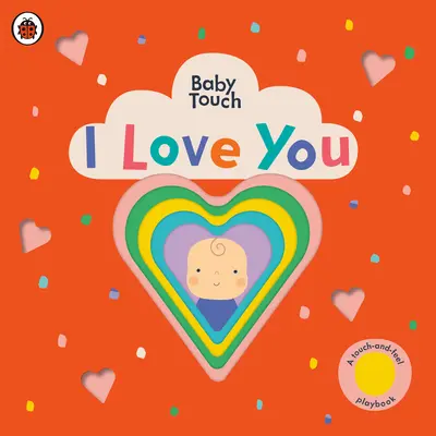 Te iubesc: A Touch-And-Feel Playbook - I Love You: A Touch-And-Feel Playbook