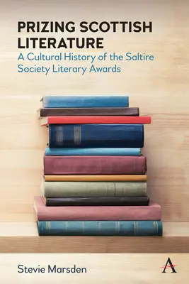 Premierea literaturii scoțiene: O istorie culturală a premiilor literare ale Societății Saltire - Prizing Scottish Literature: A Cultural History of the Saltire Society Literary Awards