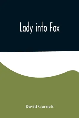 Doamna în vulpe - Lady into Fox
