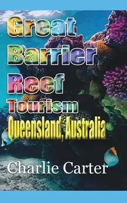 Marea Barieră de Corali Turism: Queensland, Australia - Great Barrier Reef Tourism: Queensland, Australia