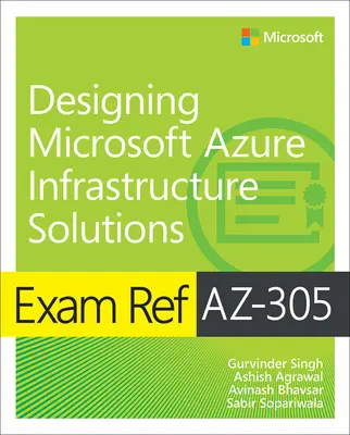 Exam Ref Az-305 Proiectarea soluțiilor de infrastructură Microsoft Azure - Exam Ref Az-305 Designing Microsoft Azure Infrastructure Solutions