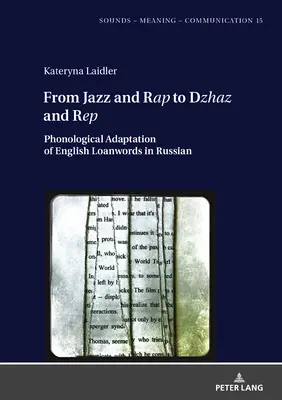 De la Jazz și Rap la Dzhaz și Rep: Adaptarea fonologică a cuvintelor împrumutate din engleză în limba rusă - From Jazz and Rap to Dzhaz and Rep: Phonological Adaptation of English Loanwords in Russian