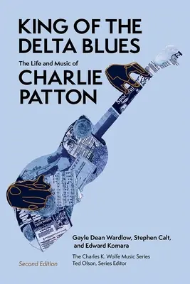 Regele blues-ului din Delta: Viața și muzica lui Charlie Patton - King of the Delta Blues: The Life and Music of Charlie Patton