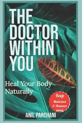 Doctorul din tine: Vindecă-ți corpul în mod natural - The Doctor Within You: Heal Your Body Naturally