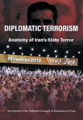 Terorismul diplomatic: Anatomia terorii de stat a Iranului - Diplomatic Terrorism: Anatomy of Iran's State Terror
