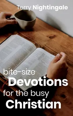 Devoțiuni de mici dimensiuni pentru creștinii ocupați - Bite-size Devotions for the Busy Christian