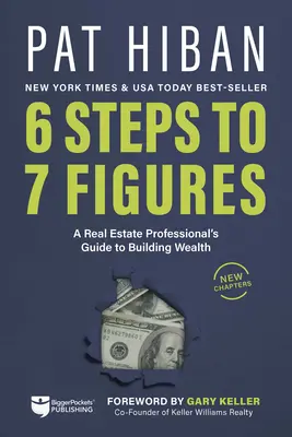 6 pași către 7 cifre: A Real Estate Professional's Guide to Building Wealth - 6 Steps to 7 Figures: A Real Estate Professional's Guide to Building Wealth