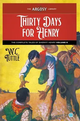 Thirty Days for Henry: Poveștile complete ale șerifului Henry, volumul 6 - Thirty Days for Henry: The Complete Tales of Sheriff Henry, Volume 6