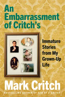 An Embarrassment of Critch's: Povestiri imature din viața mea de adult - An Embarrassment of Critch's: Immature Stories from My Grown-Up Life