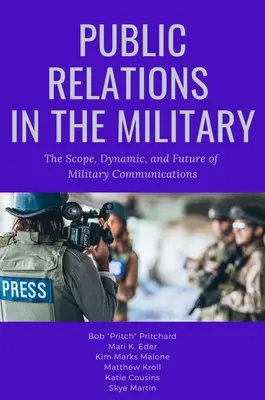 Relațiile publice în armată: Domeniul de aplicare, dinamica și viitorul comunicațiilor militare - Public Relations in the Military: The Scope, Dynamic, and Future of Military Communications