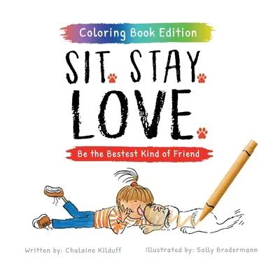 Stai jos. Rămâi. Iubește: Be the Bestest Kind of Friend, ediție carte de colorat - Sit. Stay. Love.: Be the Bestest Kind of Friend, Coloring Book Edition