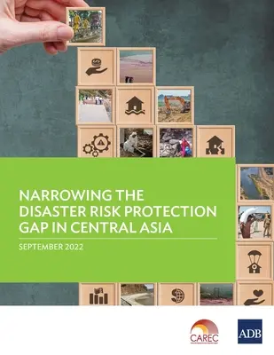Reducerea decalajelor în materie de protecție împotriva riscurilor de dezastre în Asia Centrală - Narrowing the Disaster Risk Protection Gap in Central Asia