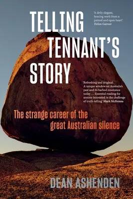 Telling Tennant's Story: Ciudata carieră a marelui tăcut australian - Telling Tennant's Story: The Strange Career of the Great Australian Silence
