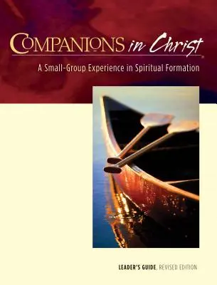 Ghidul conducătorului Companions in Christ: O experiență de formare spirituală în grupuri mici - Companions in Christ Leader's Guide: A Small-Group Experience in Spiritual Formation