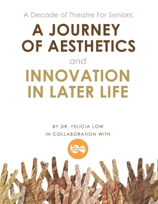Un deceniu de teatru pentru seniori: o călătorie a esteticii și inovației în viața târzie - A Decade of Theatre for Seniors: a Journey of Aesthetics and Innovation in Later Life