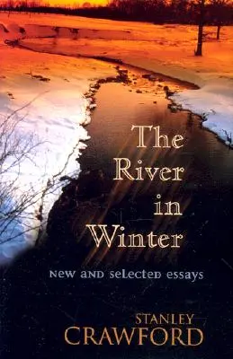 Râul în timpul iernii: Eseuri noi și selectate - The River in Winter: New and Selected Essays