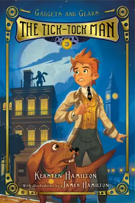 Omul tic-tac: Gadgets and Gears, Cartea 3 - The Tick-Tock Man: Gadgets and Gears, Book 3