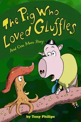 Porcul care-l iubea pe Gluffles: Și încă o poveste - The Pig Who Loved Gluffles: And One More Story