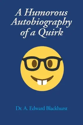Autobiografia plină de umor a unei ciudățenii - A Humorous Autobiography of a Quirk