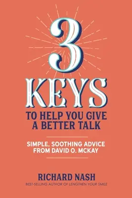3 chei pentru a vă ajuta să țineți un discurs mai bun: Sfaturi simple și liniștitoare de la David O. McKay - 3 Keys to Help You Give a Better Talk: Simple, Soothing Advice From David O. McKay