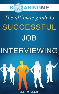 SoaringME Ghidul suprem pentru un interviu de angajare de succes - SoaringME The Ultimate Guide to Successful Job Interviewing