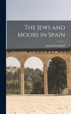 Evreii și maurii din Spania - The Jews and Moors in Spain