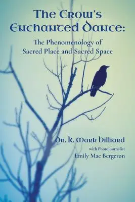 Dansul fermecat al corbului: Fenomenologia locului sacru și a spațiului sacru - The Crow's Enchanted Dance: The Phenomenology of Sacred Place and Sacred Space