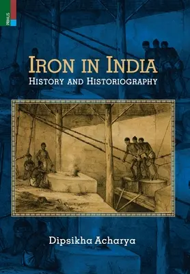 Fierul în India: Istorie și istoriografie - Iron in India: History and Historiography