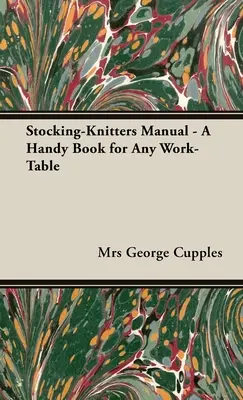 Stocking-Knitters Manual - A Handy Book for Any Work-Table