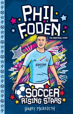 Fotbal Rising Stars: Phil Foden - Soccer Rising Stars: Phil Foden