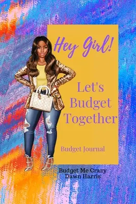 Hey Girl! Să facem bugetul împreună Jurnal de buget - Hey Girl! Let's Budget Together Budget Journal