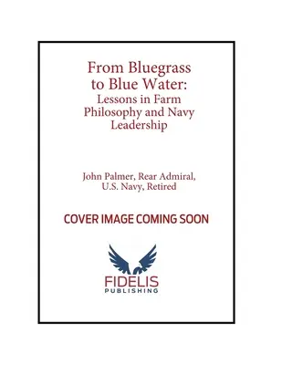 De la Bluegrass la Blue Water: Lecții de filosofie agricolă și leadership în marină - From Bluegrass to Blue Water: Lessons in Farm Philosophy and Navy Leadership