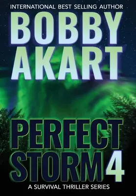 Furtuna perfectă 4: Thriller post-apocaliptic de supraviețuire - Perfect Storm 4: Post Apocalyptic Survival Thriller