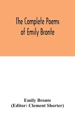 Poeziile complete ale lui Emily Bronte - The complete poems of Emily Bronte