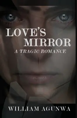 Oglinda iubirii: A Tragic Romance - Love's Mirror: A Tragic Romance