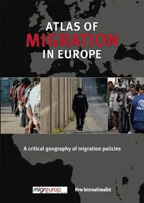 Atlasul migrației în Europa: O geografie critică a politicilor de migrație - The Atlas of Migration in Europe: A Critical Geography of Migration Policies