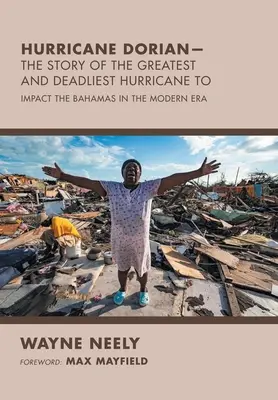 Uraganul Dorian - Povestea celui mai mare și mai mortal uragan care a afectat Bahamas în epoca modernă - Hurricane Dorian-The Story of the Greatest and Deadliest Hurricane To: Impact the Bahamas in the Modern Era