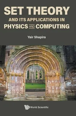 Teoria seturilor și aplicațiile sale în fizică și informatică - Set Theory and Its Applications in Physics and Computing