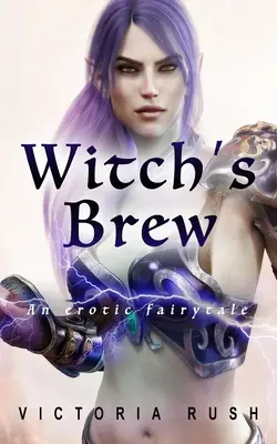 Băutura vrăjitoarei: Un basm erotic - Witch's Brew: An Erotic Fairytale